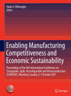 Enabling Manufacturing Competitiveness and Economic Sustainability: Proceedings of the 4th International Conference on Changeable, Agile, Reconfigurable and Virtual production (CARV2011), Montreal, Canada, 2-5 October 2011