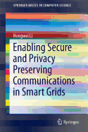 Enabling Secure and Privacy Preserving Communications in Smart Grids