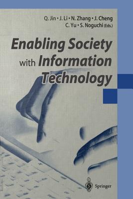 Enabling Society with Information Technology - Jin, Q (Editor), and Li, J (Editor), and Zhang, N (Editor)