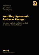 Enabling Systematic Business Change: Integrated Methods and Software Tools for Business Process Redesign