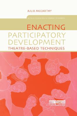 Enacting Participatory Development: Theatre-Based Techniques - McCarthy, Julie