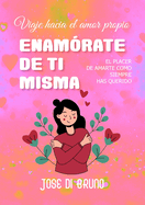 Enamrate de Ti Misma: Viaje hacia el amor propio