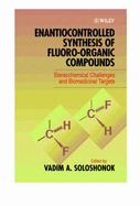 Enantiocontrolled Synthesis of Fluoro-Organic Compounds: Stereochemical Challenges and Biomedical Targets