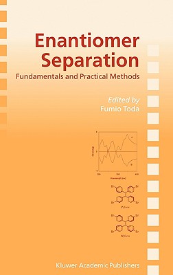 Enantiomer Separation: Fundamentals and Practical Methods - Toda, Fumio (Editor)