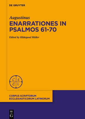 Enarrationes in Psalmos 61-70 - Augustinus, and M?ller, Hildegund (Editor)