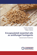 Encapsulated Essential Oils as Antifungal Fumigants