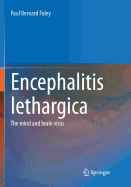 Encephalitis Lethargica: The Mind and Brain Virus