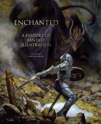 Enchanted: A History of Fantasy Illustration - Kowalski, Jesse (Editor)