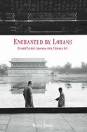 Enchanted by Lohans: Osvald Sir?n's Journey Into Chinese Art