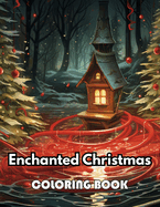 Enchanted Christmas Coloring Book: 50+ Unique and Beautiful High-quality Designs