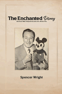 Enchanted Disney: Stories of Walt, Hollywood, and Live-Action Film