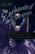Enchanted Evenings: The Broadway Musical from Show Boat to Sondheim