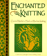 Enchanted Knitting: Charted Motifs for Hand and Machine Knitting - Cartwright-Jones, Catherine, and Jones, Roy