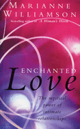Enchanted Love: The Mystical Power of Intimate Relationships