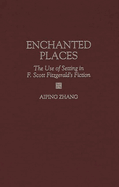 Enchanted Places: The Use of Setting in F. Scott Fitzgerald's Fiction