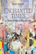 Enchanted Times: A Collection of Poems on Being and Loving