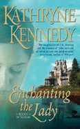 Enchanting the Lady - Kennedy, Kathryne