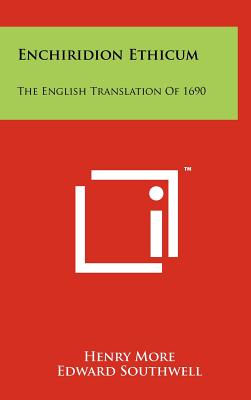 Enchiridion Ethicum: The English Translation of 1690 - More, Henry, and Southwell, Edward (Translated by), and Lamprecht, Sterling P (Introduction by)