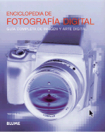 Enciclopedia de Fotografia Digital: Guia Completa de Imagen y Arte Digital
