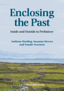 Enclosing the Past: Inside and Outside in Prehistory