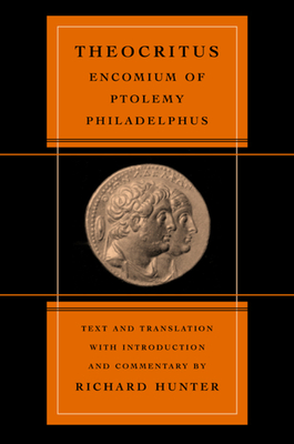 Encomium of Ptolemy Philadelphus: Volume 39 - Theocritus, and Hunter, Richard (Text by)