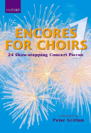 Encores for Choirs 1: 24 Show-Stopping Concert Pieces - Gritton, Peter (Compiled by)