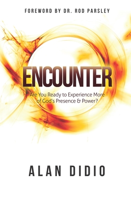 Encounter: Are You Ready to Experience More of God's Presence & Power? - DiDio, Alan