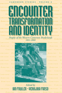 Encounter, Transformation, and Identity: Peoples of the Western Cameroon Borderlands, 1891-2000