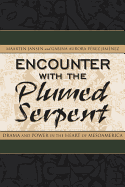 Encounter with the Plumed Serpent: Drama and Power in the Heart of Mesoamerica