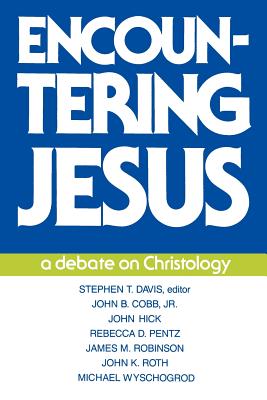 Encountering Jesus: A Debate on Christology - Davis, Stephen T (Editor)