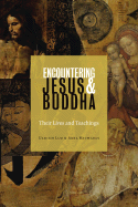 Encountering Jesus and Buddha: Their Lives and Teachings