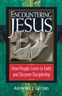 Encountering Jesus: How People Come to Faith and Discover Discipleship