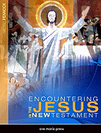 Encountering Jesus in the New Testament (Student Text)