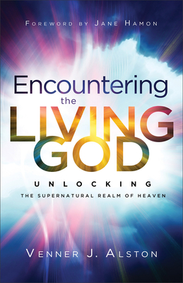 Encountering the Living God - Alston, Venner J