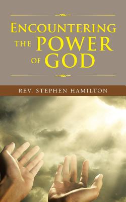 Encountering the Power of God` - Hamilton, Stephen, Rev.