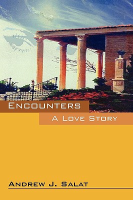 Encounters: A Love Story - Salat, Andrew J