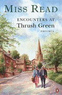Encounters at Thrush Green Omnibus: "The School at Thrush Green","Friends at Thrush Green"
