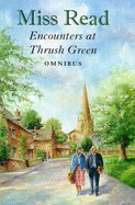 Encounters at Thrush Green Omnibus - Miss Read