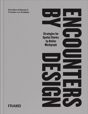 Encounters by Design: Strategies for Spatial Stories - Giraldeau, Franois-Luc (Editor), and Brandl Mouton, Erika
