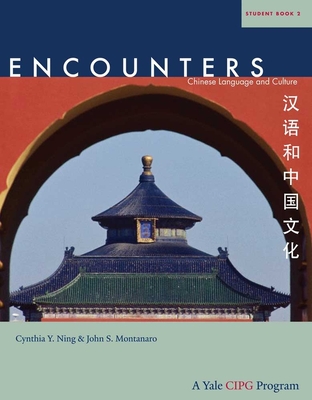Encounters: Chinese Language and Culture, Student Book 2 - Ning, Cynthia Y., and Montanaro, John S.