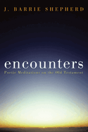 Encounters: Poetic Meditations on the Old Testament