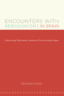 Encounters with Bergson(ism) in Spain: Reconciling Philosophy, Literature, Film and Urban Space