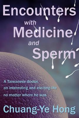 Encounters with Medicine and Sperm - Hong, Chuang-Ye