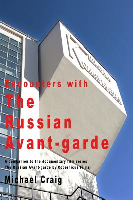 Encounters With The Russian Avant-garde - Craig, Michael, Dr.