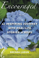 Encouraged: An Inspiring Journey with Real-Life Stories of Hope
