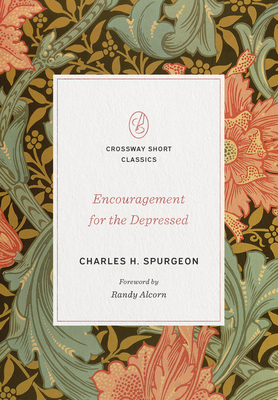 Encouragement for the Depressed - Spurgeon, Charles H, and Alcorn, Randy (Foreword by)