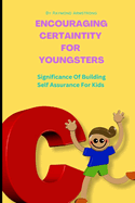 Encouraging Certaintity For Youngsters: Significance of building self-assurance for kids