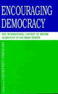 Encouraging Democracy: The International Context of Regime Transition in Southern Europe