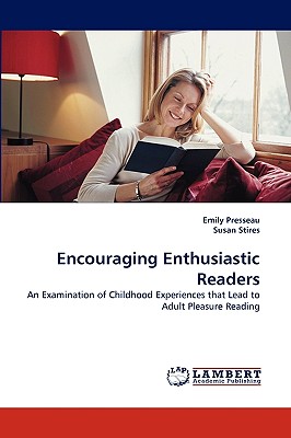Encouraging Enthusiastic Readers - Presseau, Emily, and Stires, Susan