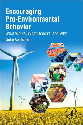 Encouraging Pro-Environmental Behaviour: What Works, What Doesn't, and Why - Abrahamse, Wokje